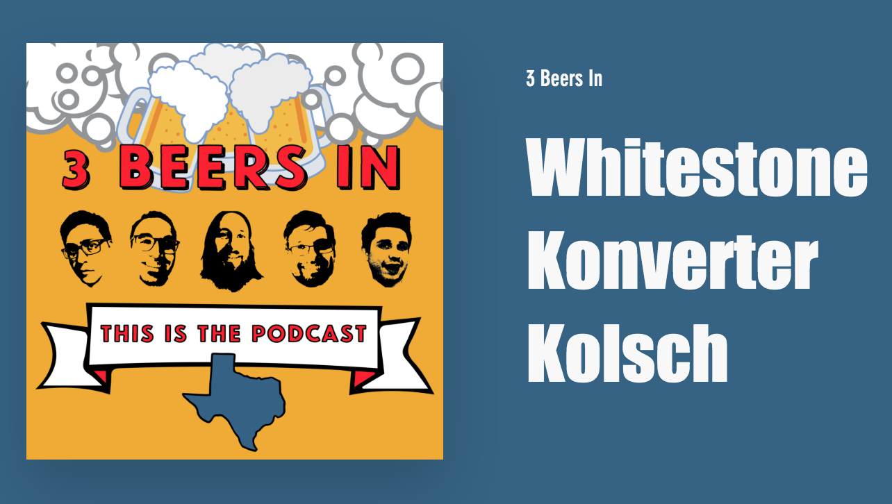 3 Beers In Podcast Whitestone Konverter Kolsch